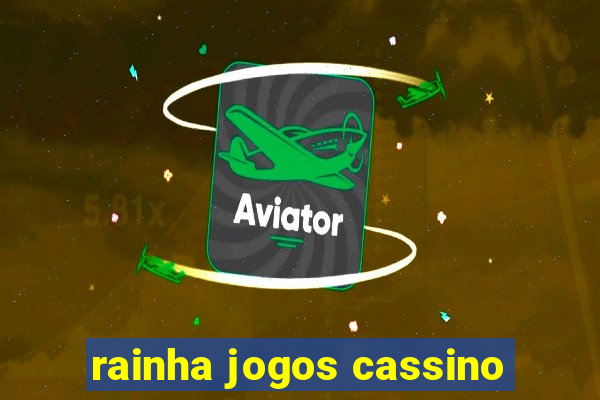 rainha jogos cassino